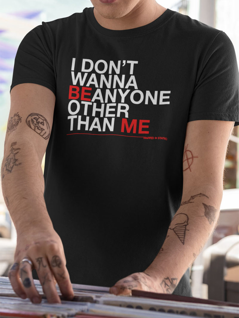 "Be Me" T-Shirt by Trapped In Static