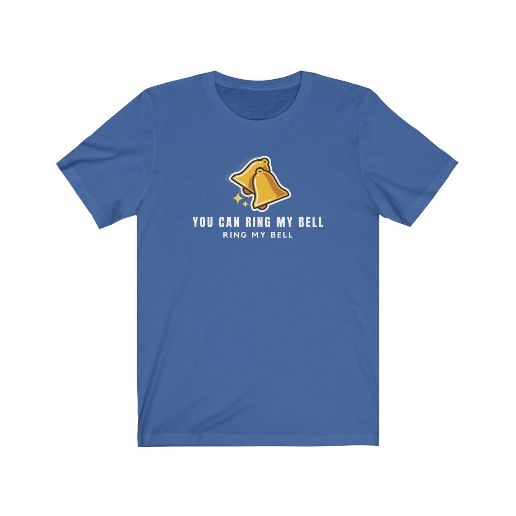 Ring My Bell : Unisex T-Shirt (10 Colors) - Image 7