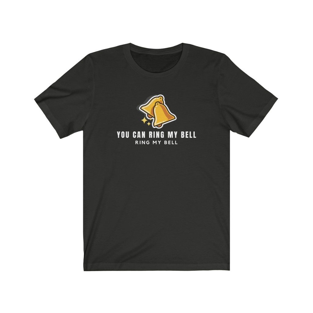 Ring My Bell : Unisex T-Shirt (10 Colors) - Image 5
